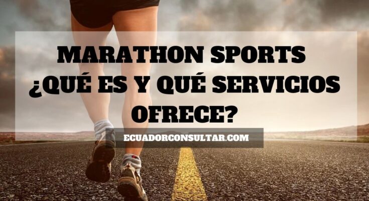Marathon Sports, ¿qué es y qué servicios ofrece?